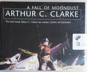 A Fall of Moondust written by Arthur C. Clarke performed by Oliver Wyman on CD (Unabridged)